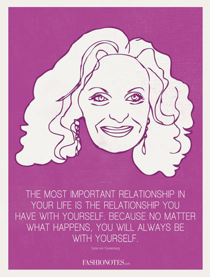 黛安·馮芙斯滕伯格(Diane Von Furstenburg)“對于一個人來說,最重要的關系是你與自我的關系。因為不管發(fā)生什么,你只能自己陪著自己。”